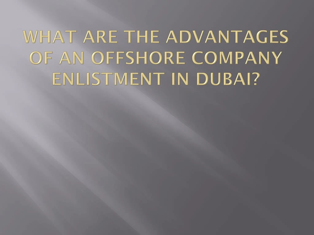 what are the advantages of an offshore company enlistment in dubai