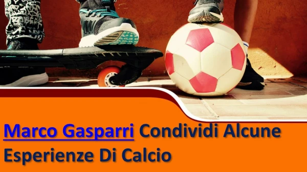 Marco Gasparri Condividi Alcune Esperienze Di Calcio