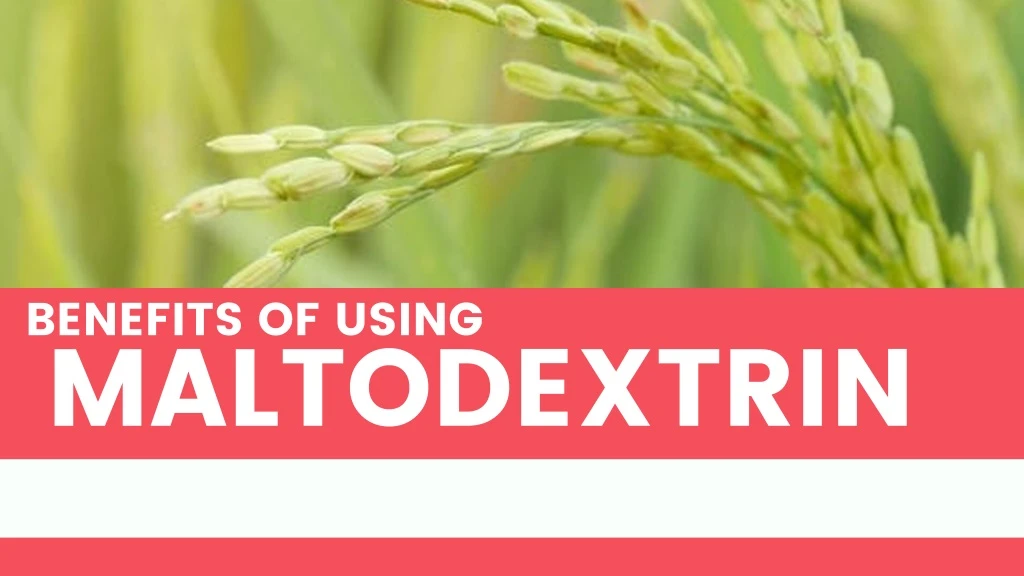 benefits of using maltodextrin