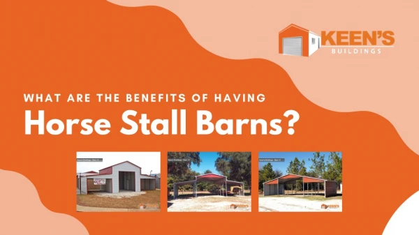 What Are The Benefits Of Having Horse Stall Barns?