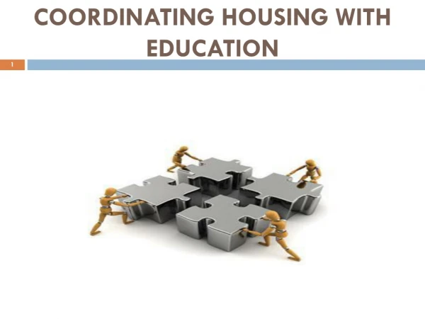 COORDINATING HOUSING WITH EDUCATION