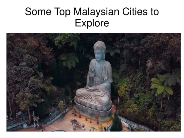 Some Top Malaysian Cities to Explore