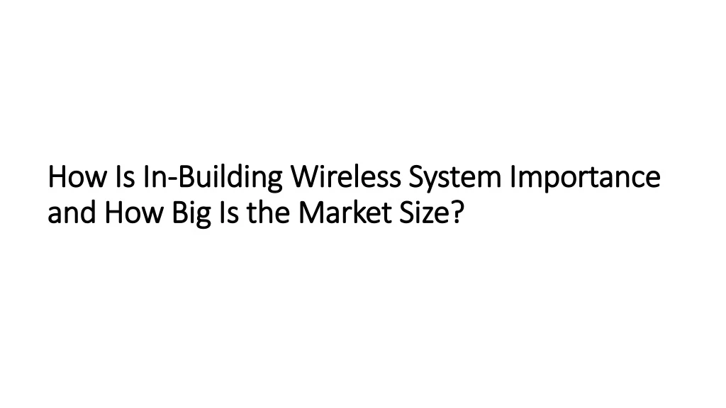 how is in building wireless system importance and how big is the market size