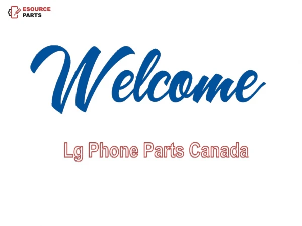 Lg Phone Parts in Toronto only with Esource Parts