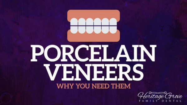 Porcelain Veneers - Why You Need Them
