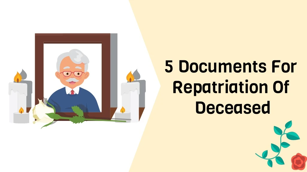 5 documents for repatriation of deceased