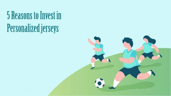 5 Reasons to Invest in Personalised jerseys
