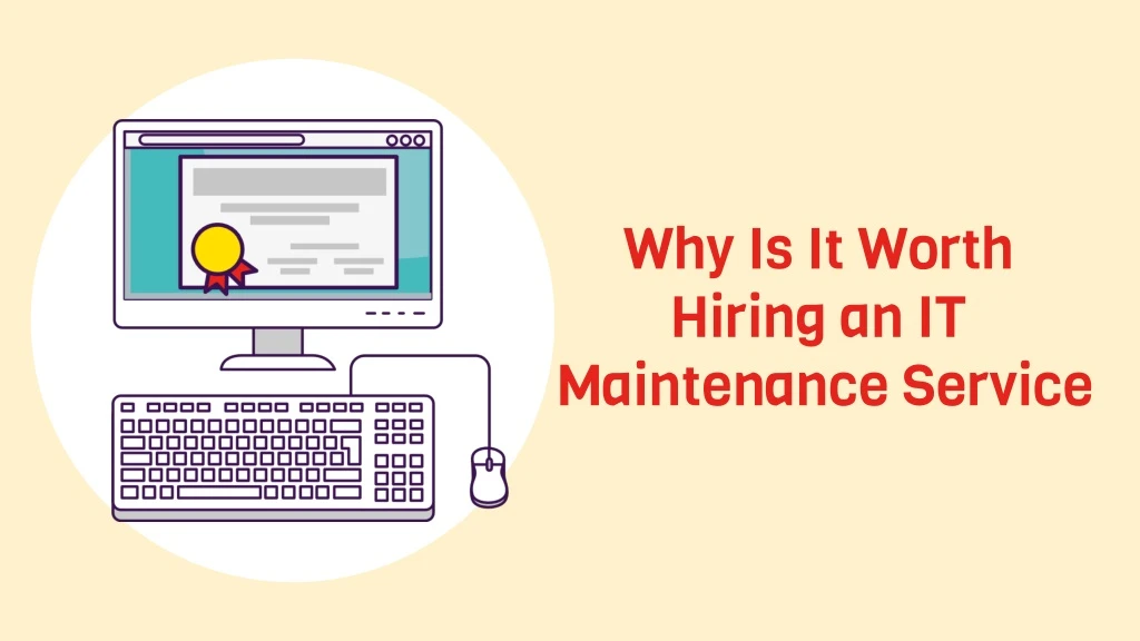 why is it worth hiring an it maintenance service