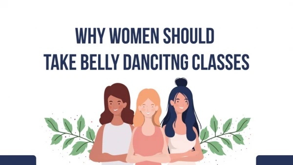 Why Women Should Take Belly Dancing Classes