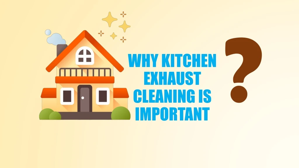 why kitchen exhaust cleaning is important