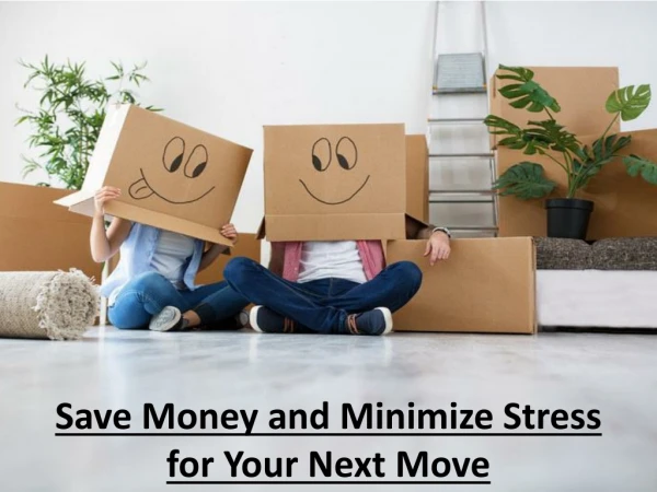 Save Money and Minimize Stress for Your Next Move