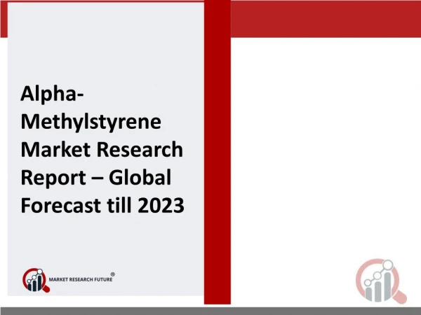 Alpha-Methylstyrene Market- Recent Study Including Growth Factors, Regional Analysis and Forecast till 2023 by Key Playe