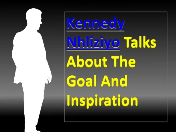 Kennedy Nhliziyo Talks About The Goal And Inspiration