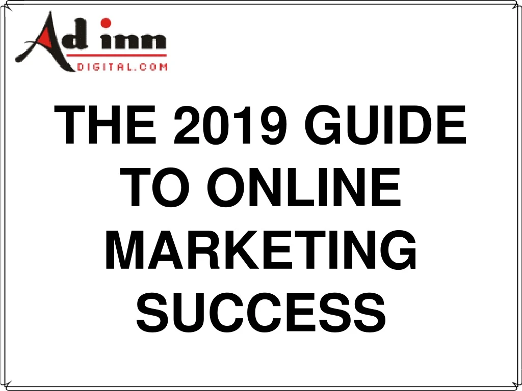 the 2019 guide to online marketing success