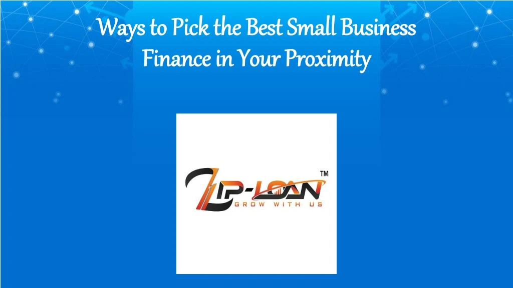ways to pick the best small business finance in your proximity