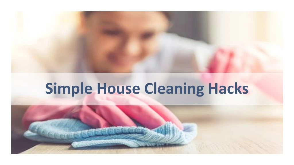 simple house cleaning hacks