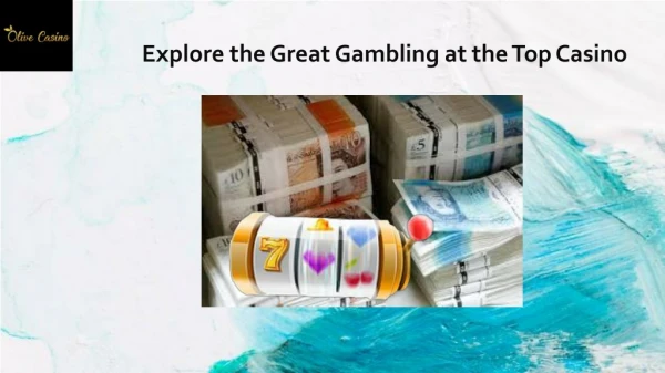 Explore the Great Gambling at the Top Casino