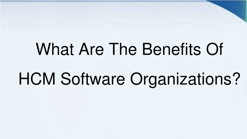 what are the benefits of hcm software organizations