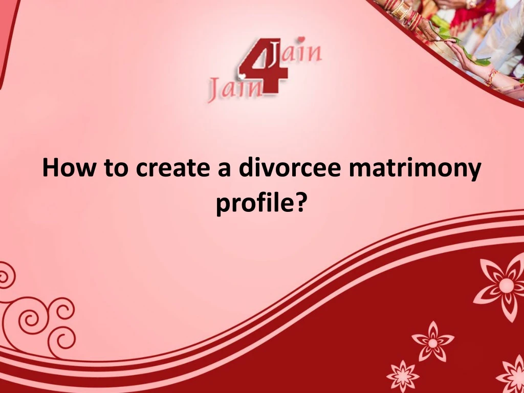 how to create a divorcee matrimony profile