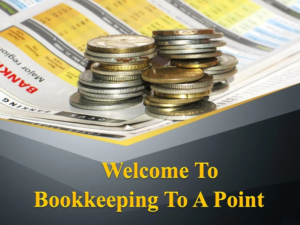 welcome to bookkeeping to a point