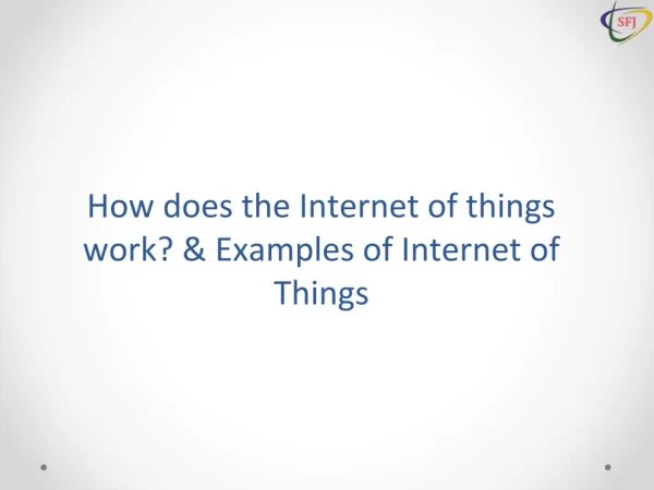 How does Internet of Things World | IoT Examples | IoT Applications