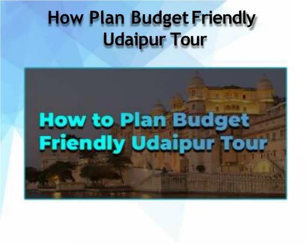 How To Plan Budget Friendly Udaipur Tour - Rishi India Travels