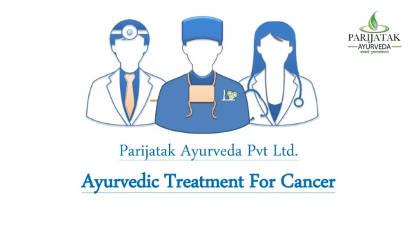 Ayurvedic treatment for cancer at parijatak ayurveda