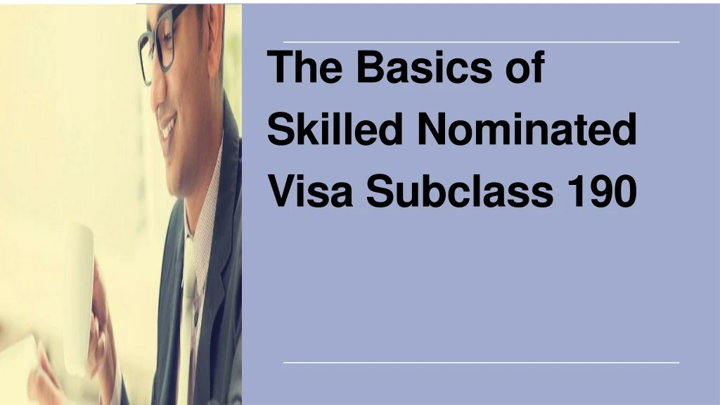 the basics of skilled nominated visa subclass 190