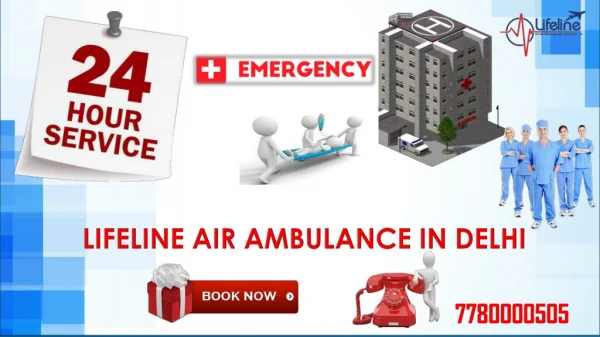 Lifeline Air Ambulance in Delhi a Comprehensive Package for Patient Dispatch