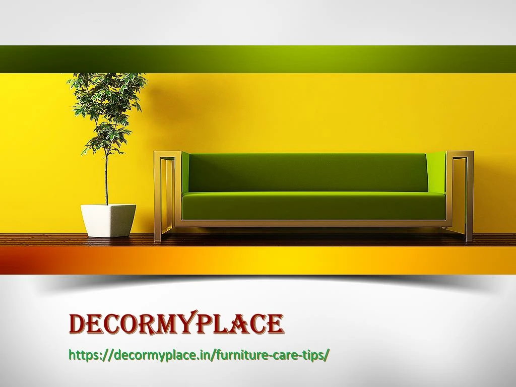 https decormyplace in furniture care tips