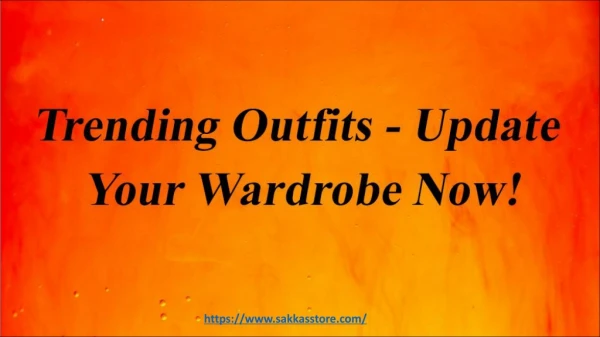 Trending Outfits - Update Your Wardrobe Now! - Sakkas Store
