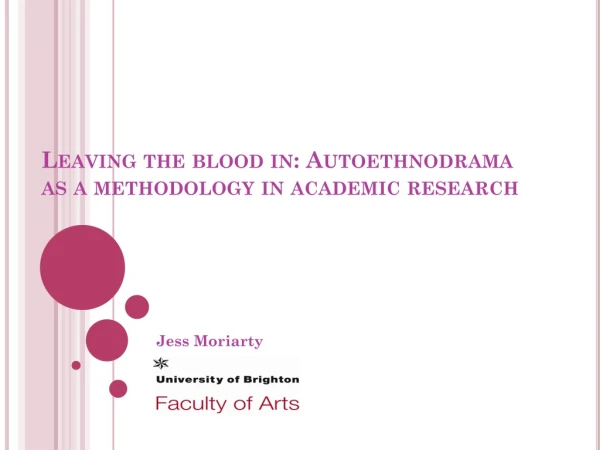 Leaving the blood in: Autoethnodrama as a methodology in academic research