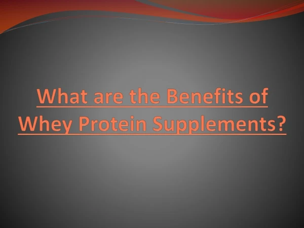 What are the Benefits of Whey Protein Supplements