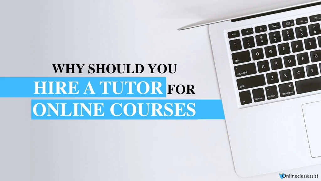 why should you hire a tutor for online courses