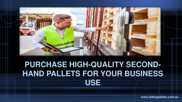 Purchase High-Quality Second-Hand Pallets For Your Business Use