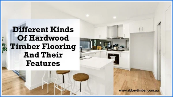 Different Kinds Of Hardwood Timber Flooring And Their Features