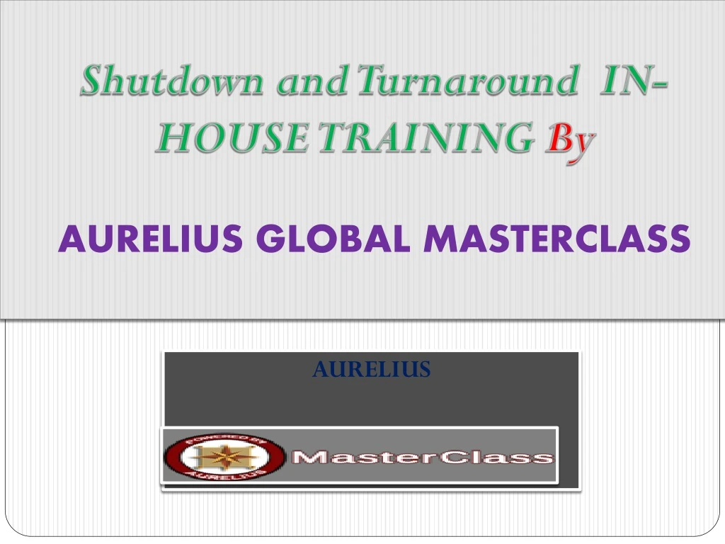 shutdown and turnaround in house training by aurelius global masterclass