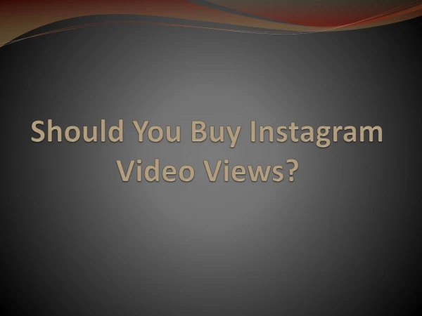 Should You Buy Instagram Video Views?