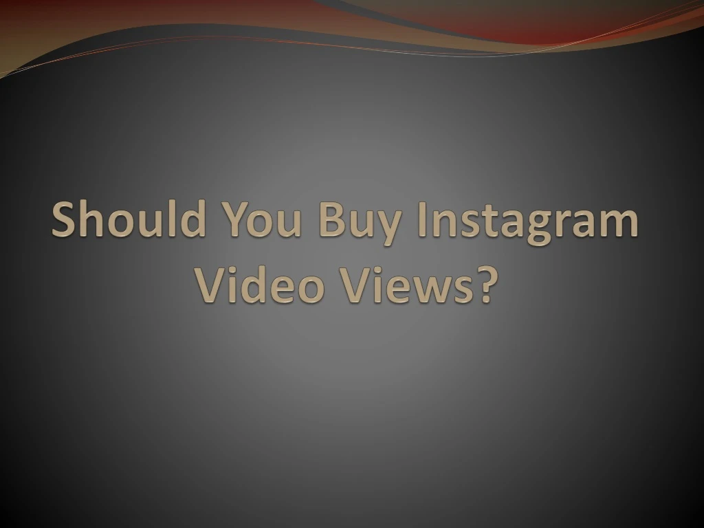 should you buy instagram video views