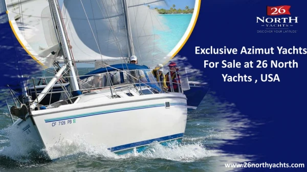 Exclusive Azimut Yachts For Sale at 26 North Yachts , USA