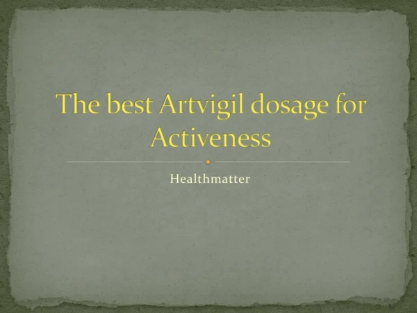 The right Artvigil dosage for activeness