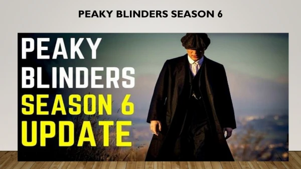 Peaky Blinders Season 6: What to expect