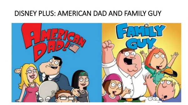 Disney Plus: American dad and family guy not to be featured