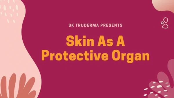 Skin As A Protective Organ - Presentation