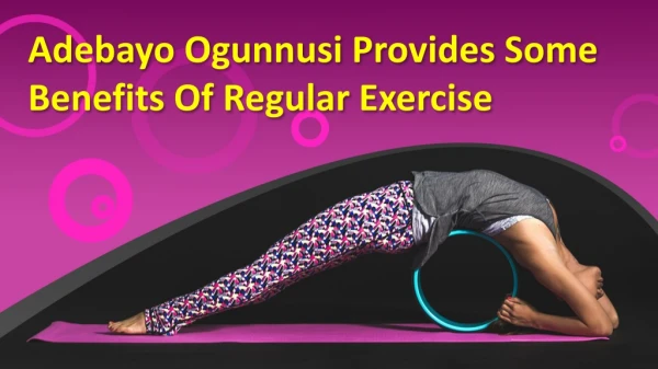 Adebayo Ogunnusi Provides Some Benefits Of Regular Exercise