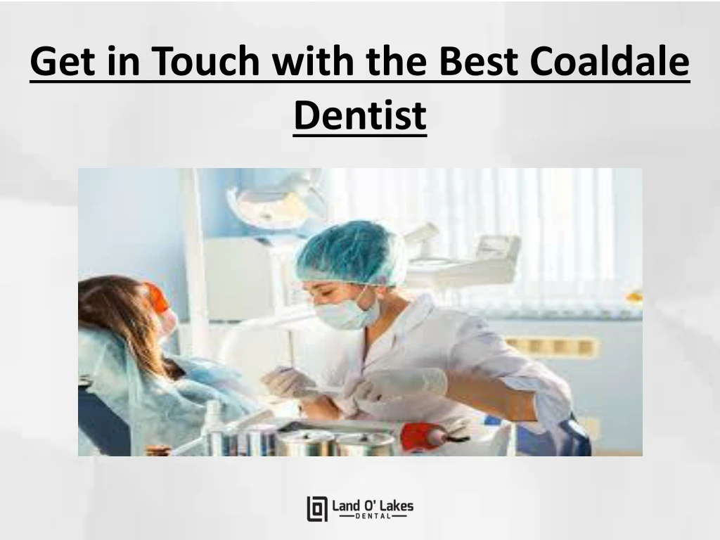 get in touch with the best coaldale dentist