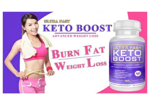 Ultra Fast Keto Boost Diet Pills To Make Your Body Slim, Healthy & Energetic!