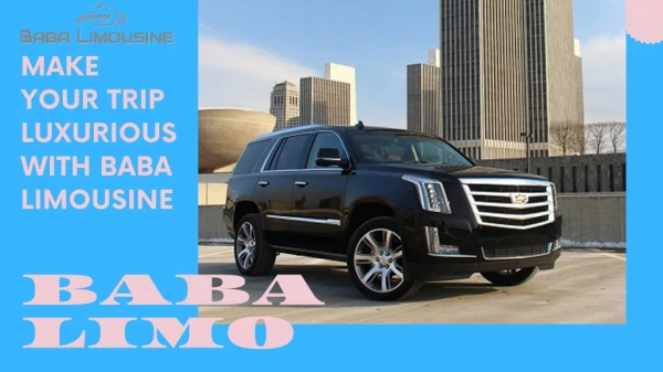 Make your Trip Luxurious with Baba Limousine