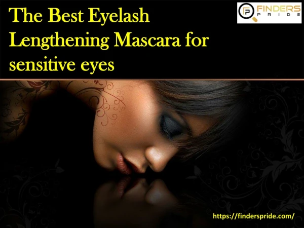 The Best Eyelash Lengthening Mascara for sensitive eyes