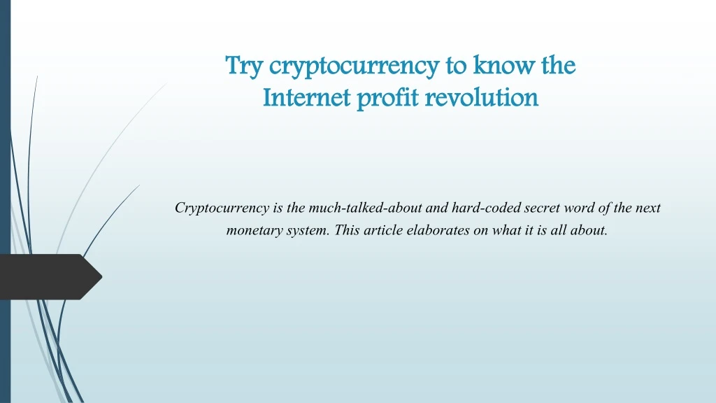try cryptocurrency to know the internet profit revolution
